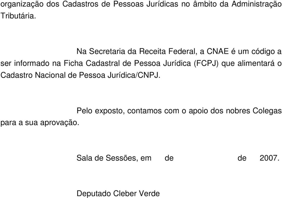 Jurídica (FCPJ) que alimentará o Cadastro Nacional de Pessoa Jurídica/CNPJ. para a sua aprovação.