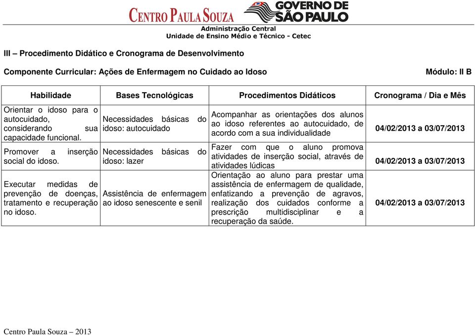 Executar medidas de prevenção de doenças, tratamento e recuperação no idoso.