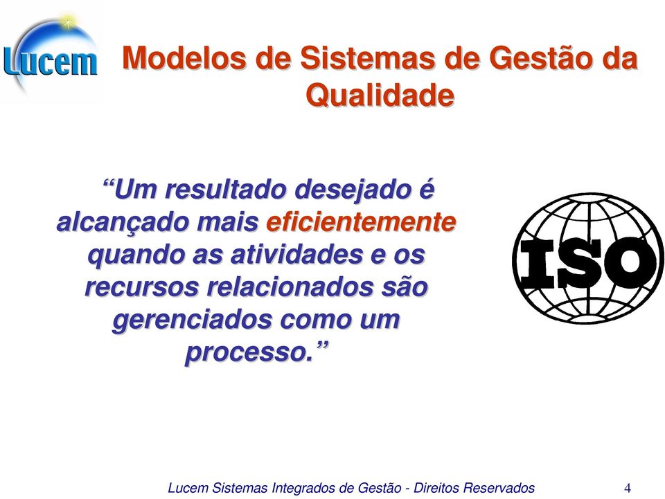 atividades e os recursos relacionados são gerenciados como