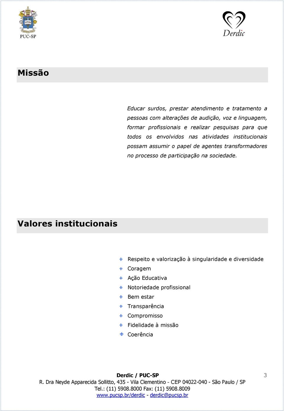 agentes transformadores no processo de participação na sociedade.