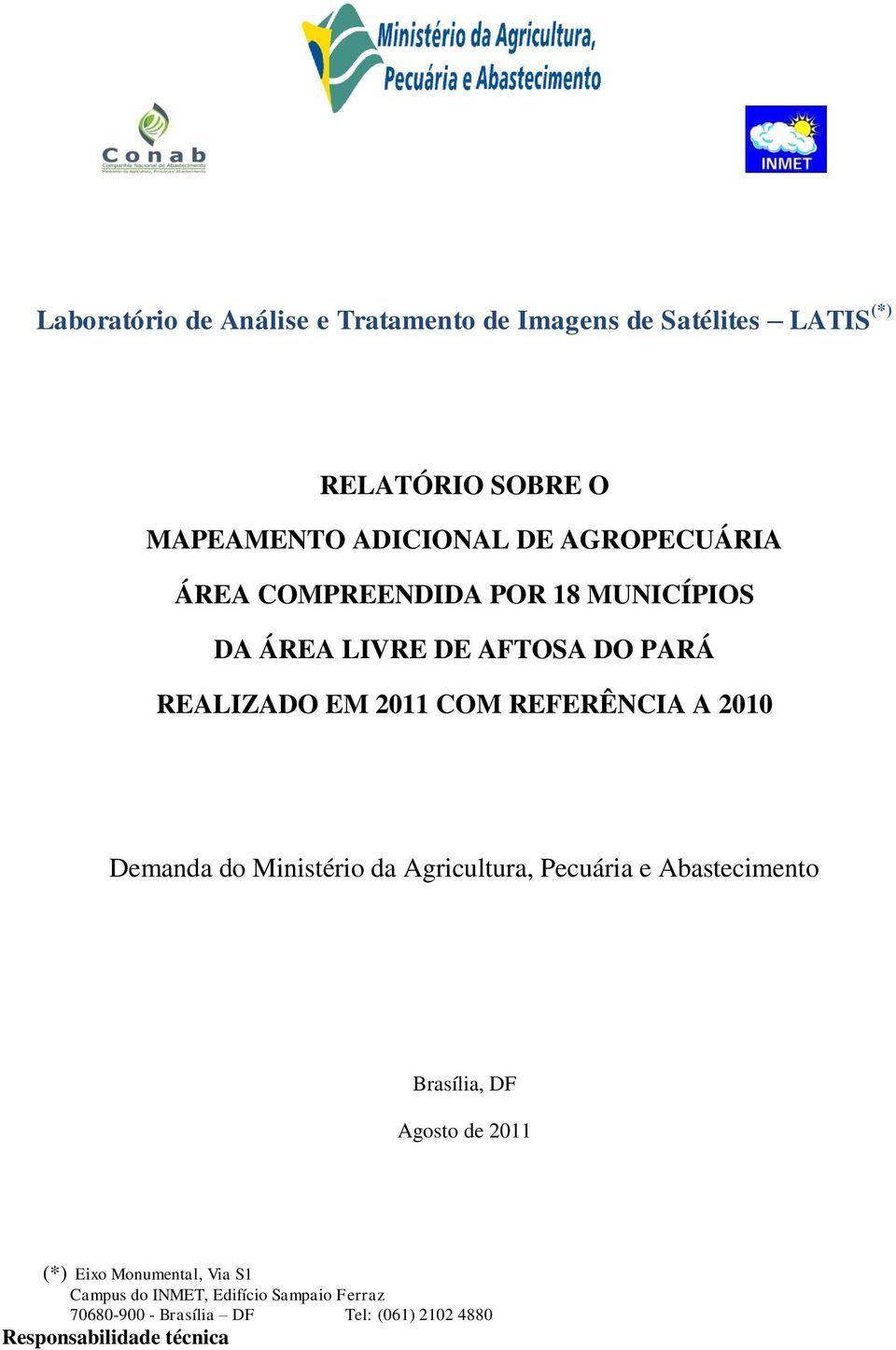 2010 Demanda do Ministério da Agricultura, Pecuária e Abastecimento Brasília, DF Agosto de 2011 (*) Eixo