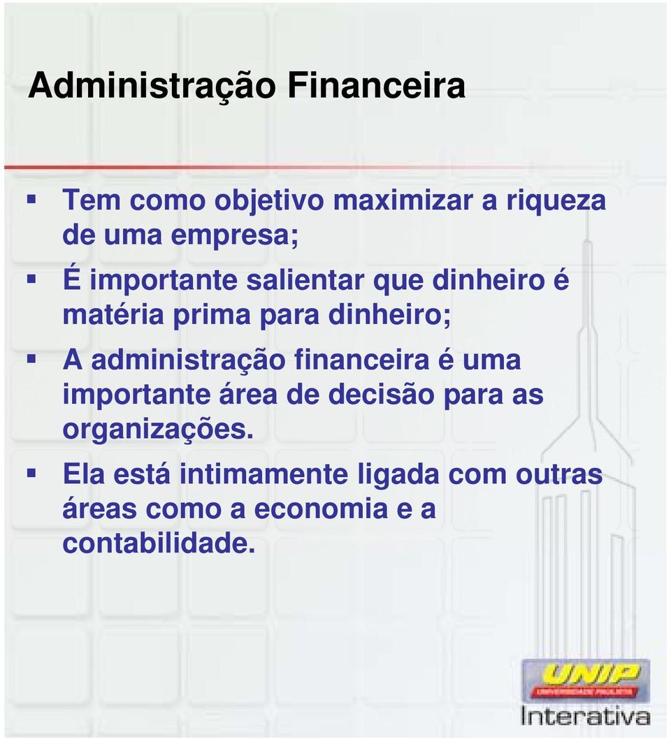 A administração financeira é uma importante área de decisão para as