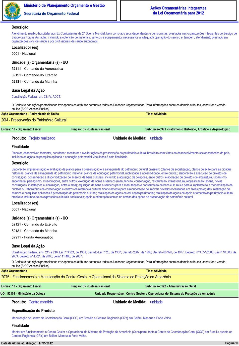 autônomos. Constituição Federal, art. 53, IV, ADCT.