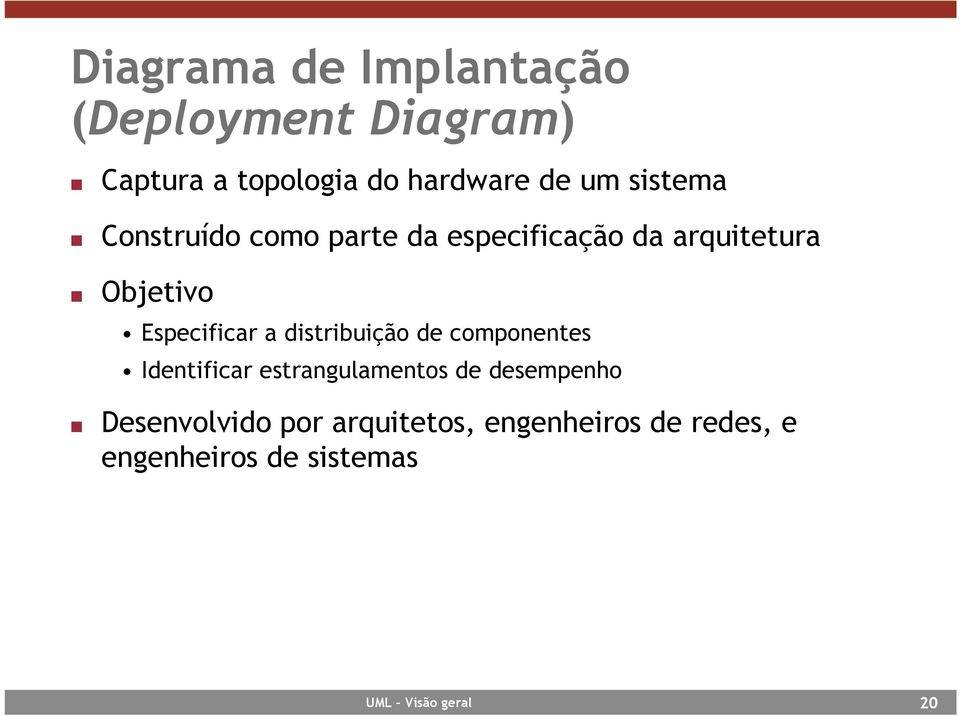 Especificar a distribuição de componentes Identificar estrangulamentos de