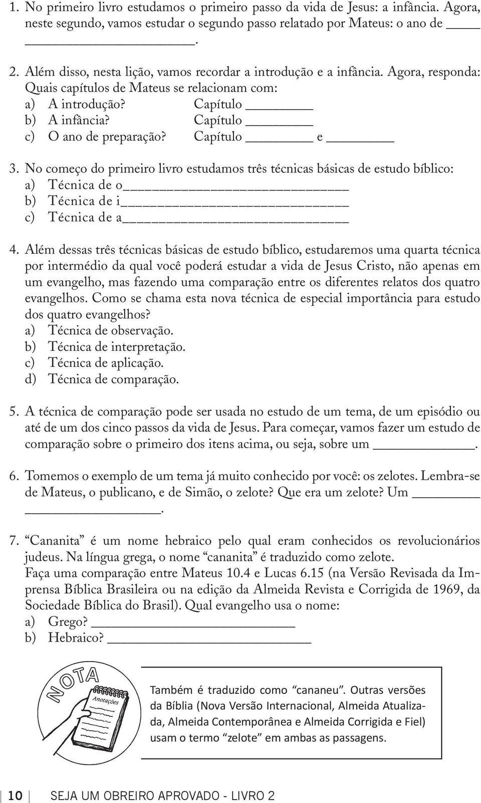 Capítulo c) O ano de preparação? Capítulo e 3. No começo do primeiro livro estudamos três técnicas básicas de estudo bíblico: a) Técnica de o b) Técnica de i c) Técnica de a 4.