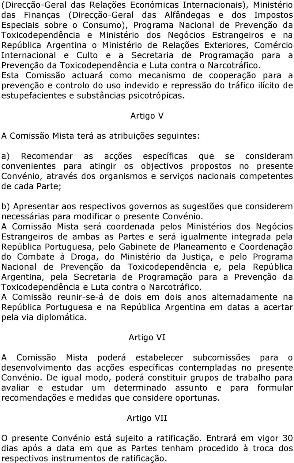 Toxicodependência e Luta contra o Narcotráfico.