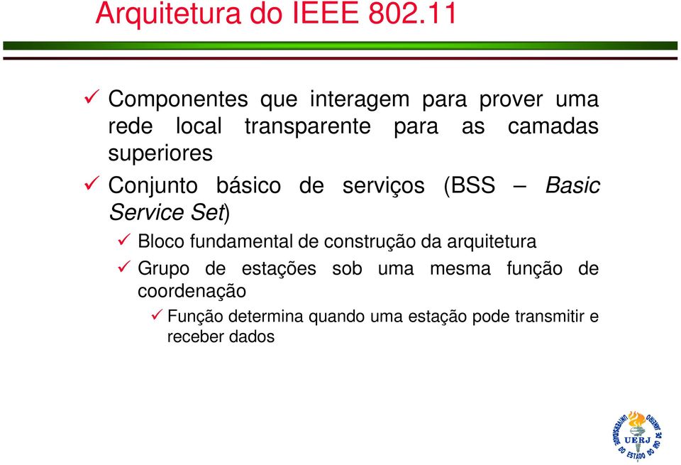 superiores Conjunto básico de serviços (BSS Basic Service Set) Bloco fundamental de