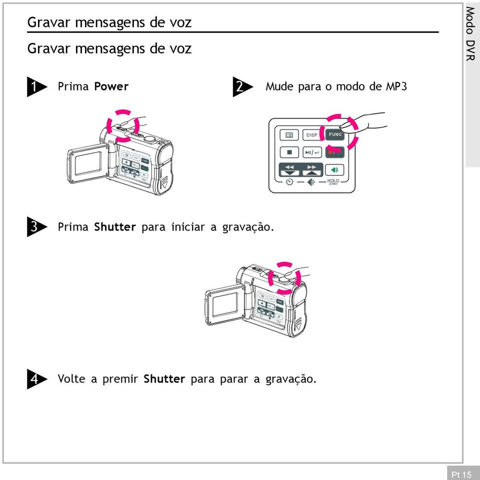 para o modo de MP3 3 Prima Shutter para iniciar a