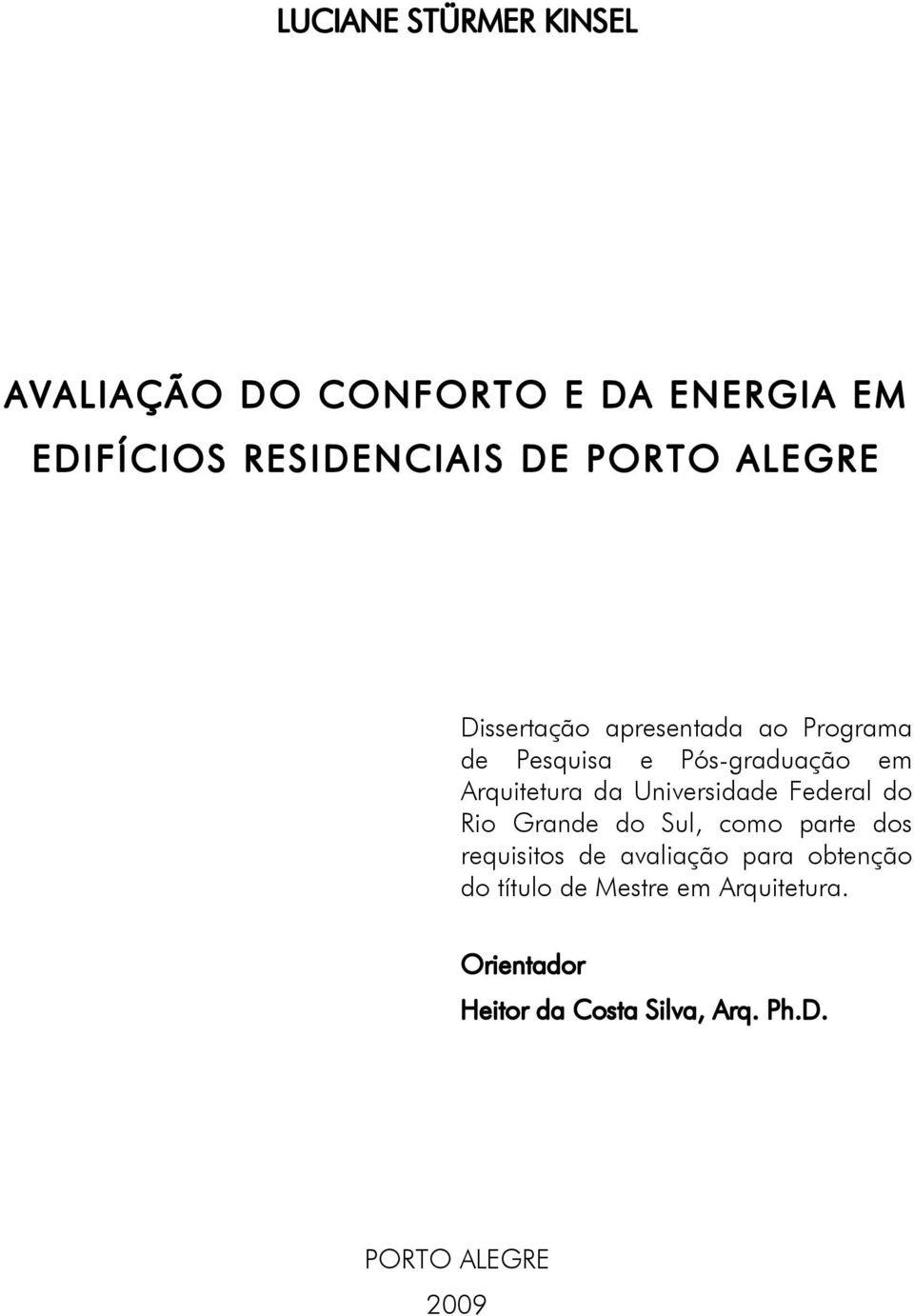 Universidade Federal do Rio Grande do Sul, como parte dos requisitos de avaliação para