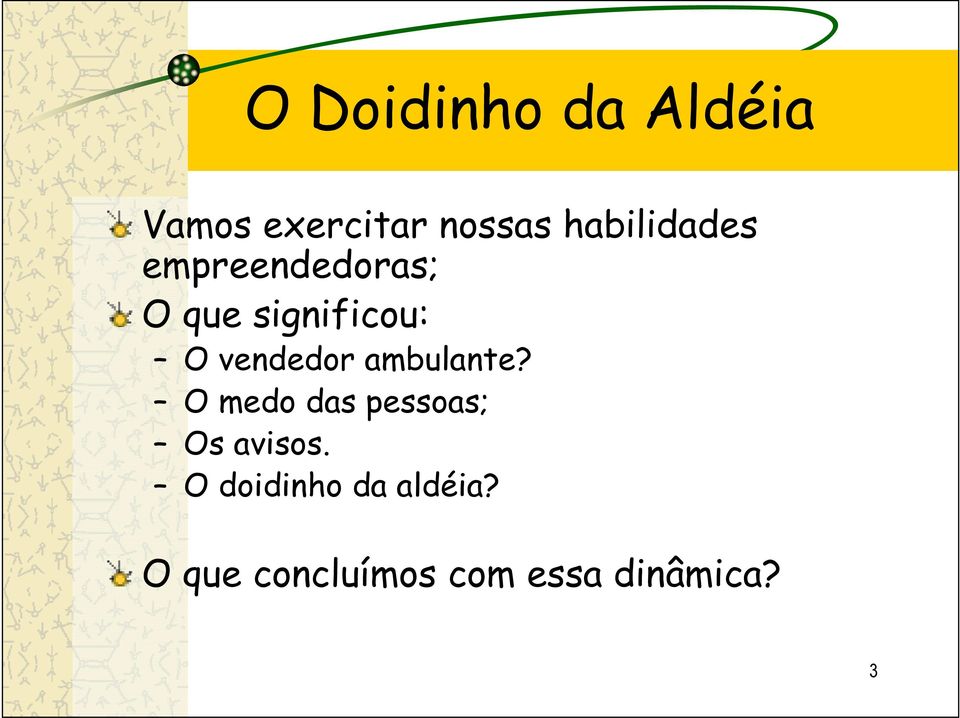 vendedor ambulante? O medo das pessoas; Os avisos.