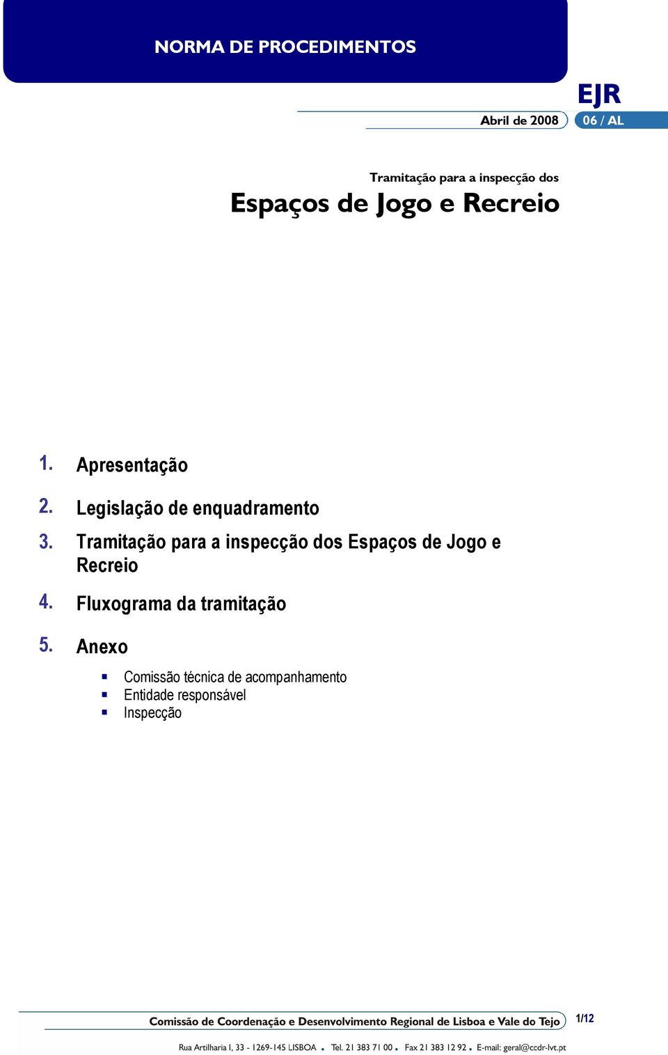 Tramitação para a inspecção dos Espaços de Jogo e Recreio 4.