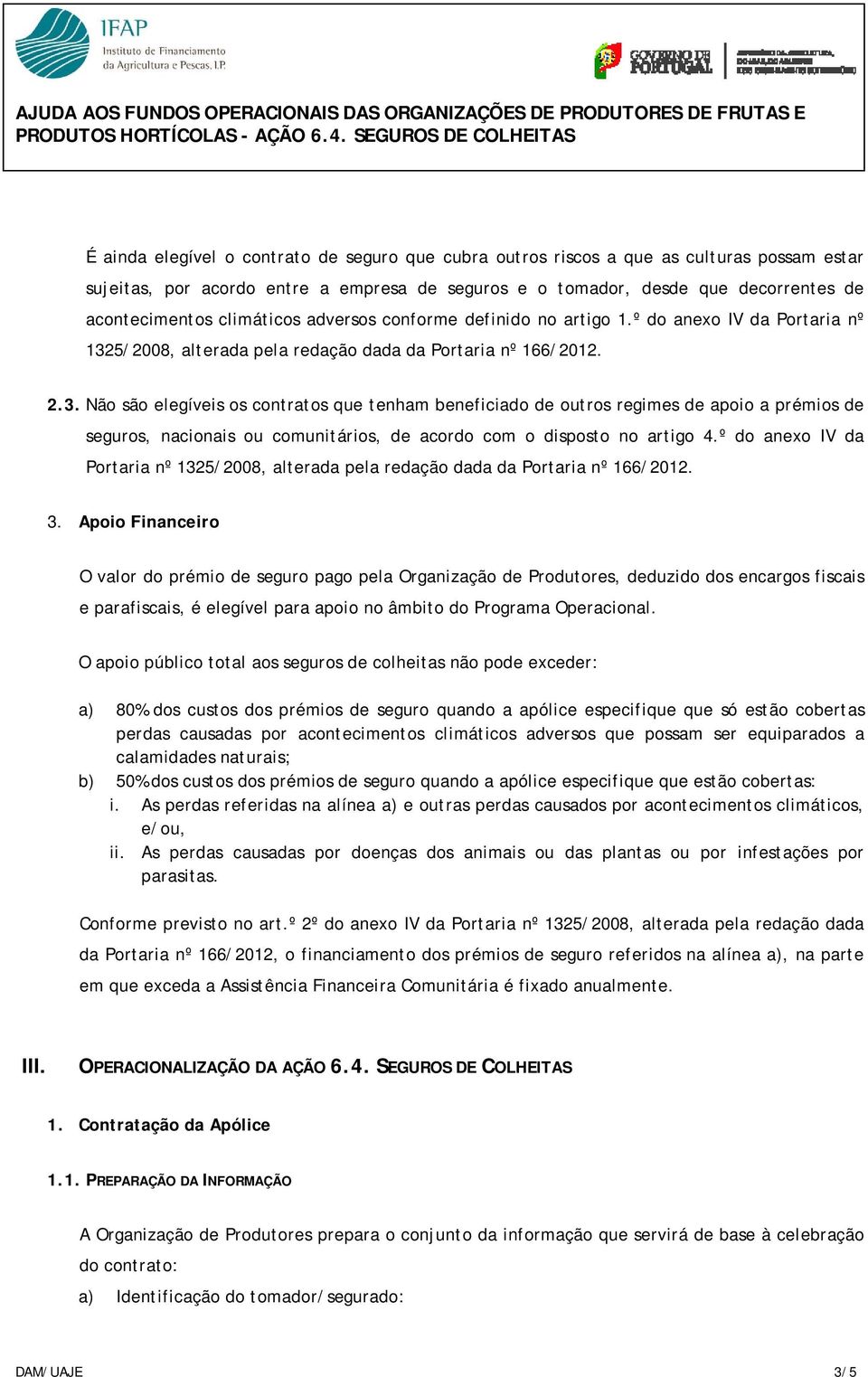 5/2008, alterada pela redação dada da Portaria nº 166/2012. 2.3.