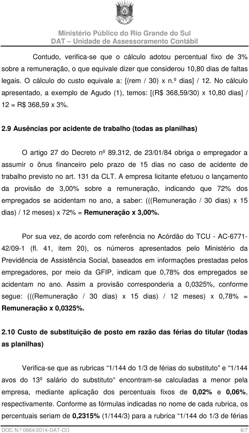 9 Ausências por acidente de trabalho (todas as planilhas) O artigo 27 do Decreto nº 89.