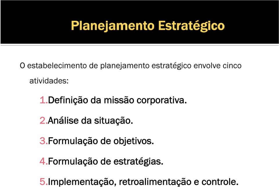 Análise da situação. 3.Formulação de objetivos. 4.