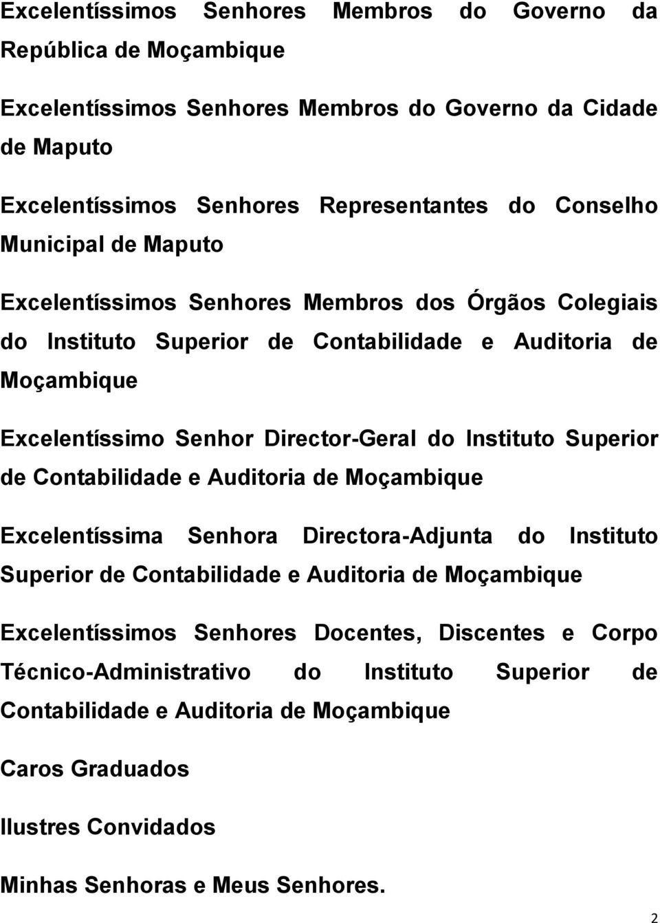 Instituto Superior de Contabilidade e Auditoria de Moçambique Excelentíssima Senhora Directora-Adjunta do Instituto Superior de Contabilidade e Auditoria de Moçambique Excelentíssimos