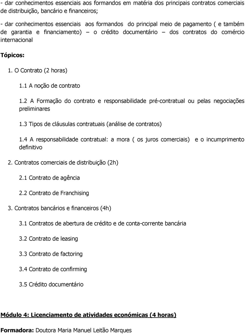 2 A Formação do contrato e responsabilidade pré-contratual ou pelas negociações preliminares 1.3 Tipos de cláusulas contratuais (análise de contratos) 1.