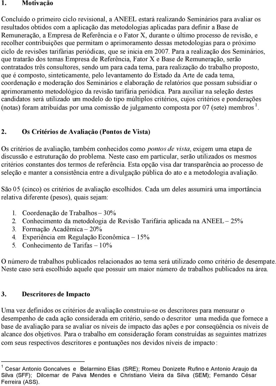 tarifárias periódicas, que se inicia em 2007.