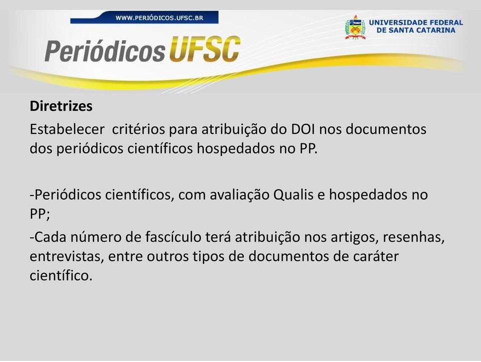 -Periódicos científicos, com avaliação Qualis e hospedados no PP; -Cada número