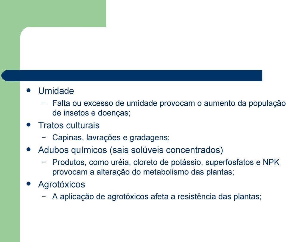 concentrados) Produtos, como uréia, cloreto de potássio, superfosfatos e NPK provocam a