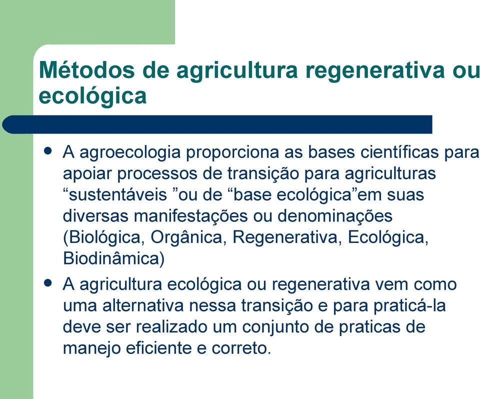 denominações (Biológica, Orgânica, Regenerativa, Ecológica, Biodinâmica) A agricultura ecológica ou regenerativa