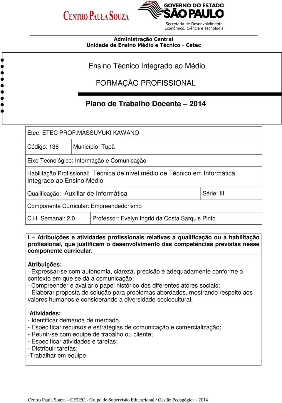 Qualificação: Auxiliar de Informática Série: III Componente Curricular: Empreendedorismo C.H.