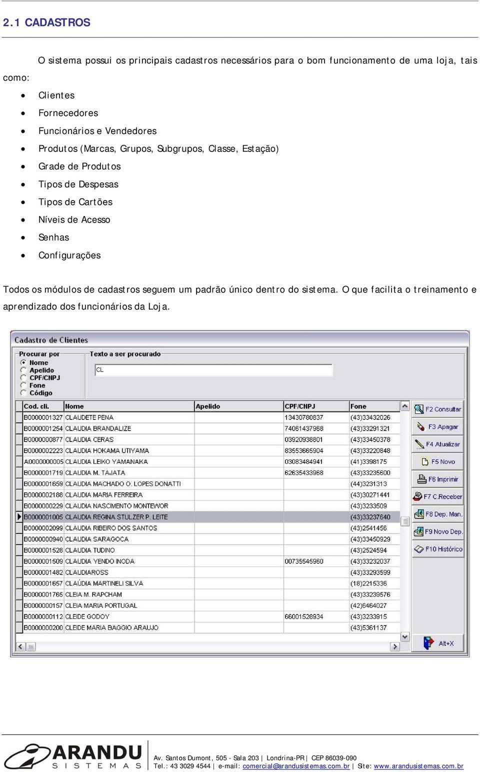 de Produtos Tipos de Despesas Tipos de Cartões Níveis de Acesso Senhas Configurações Todos os módulos de