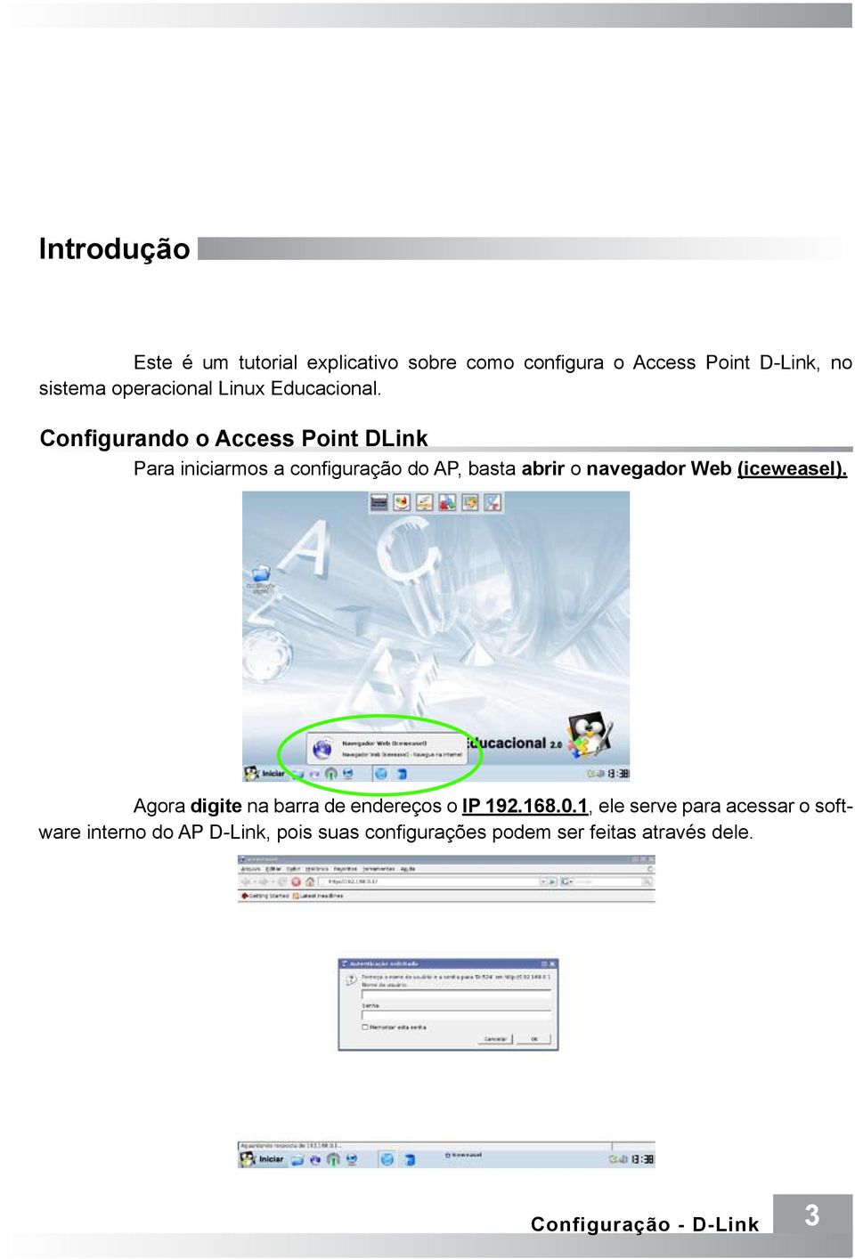 Configurando o Access Point DLink Para iniciarmos a configuração do AP, basta abrir o navegador Web