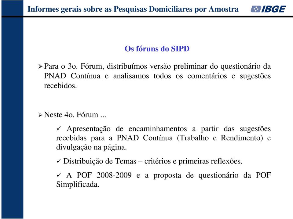 recebidos. Neste 4o. Fórum.