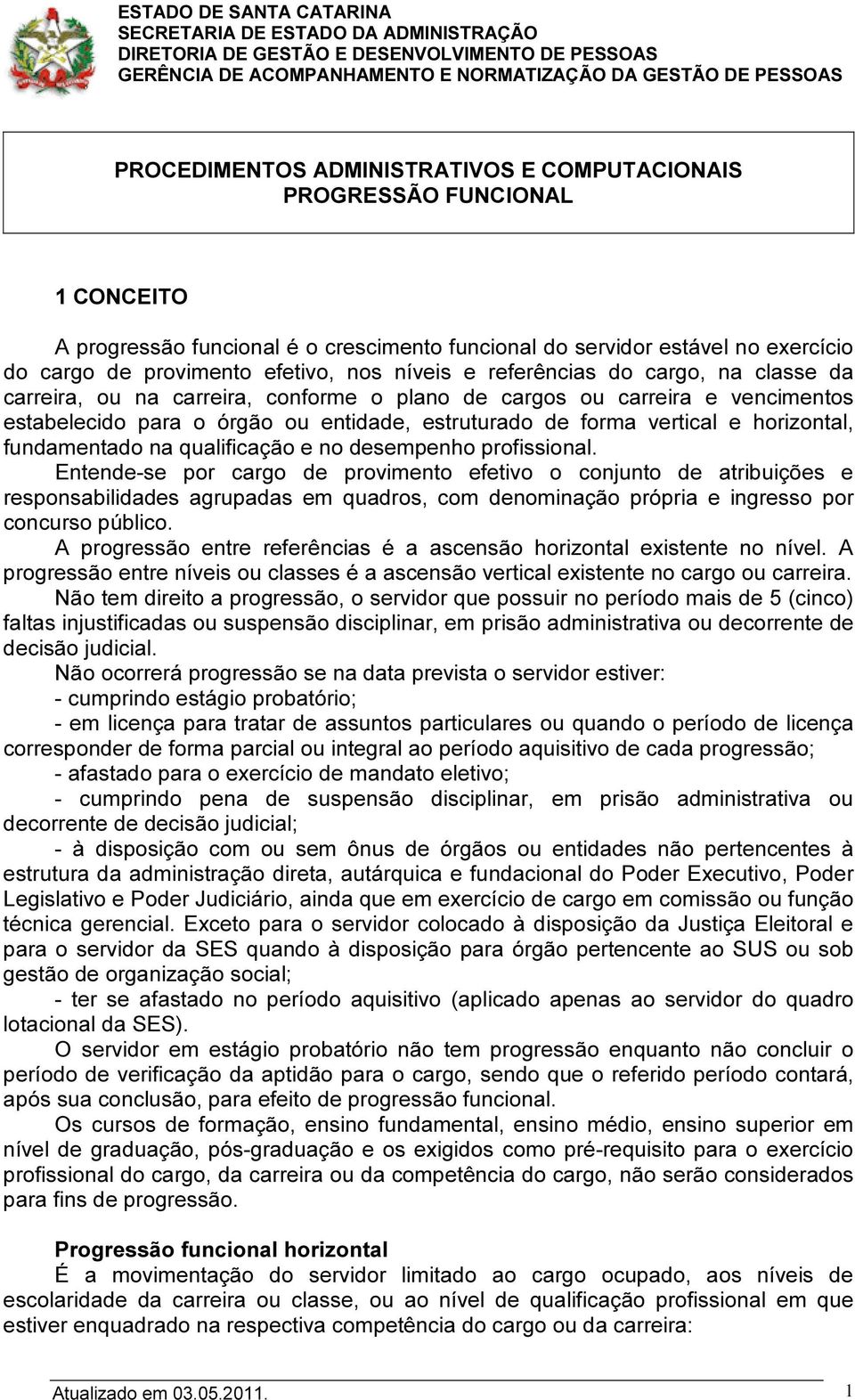 horizontal, fundamentado na qualificação e no desempenho profissional.