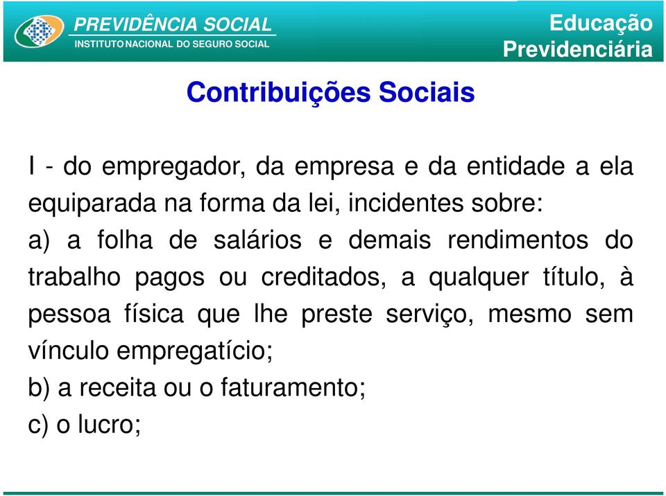 rendimentos do trabalho pagos ou creditados, a qualquer título, à pessoa física