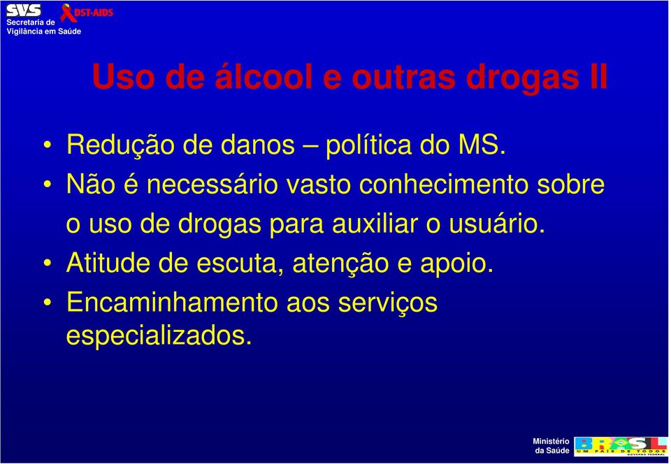 Não é necessário vasto conhecimento sobre o uso de