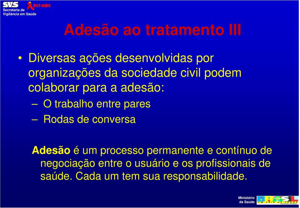 Rodas de conversa Adesão é um processo permanente e contínuo de negociação