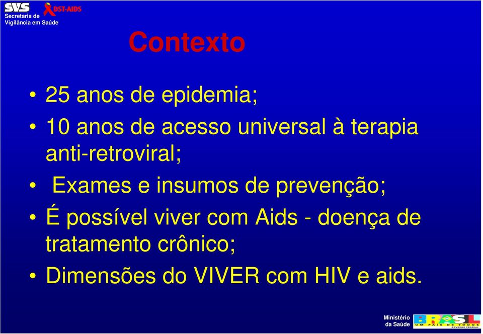 insumos de prevenção; É possível viver com Aids -