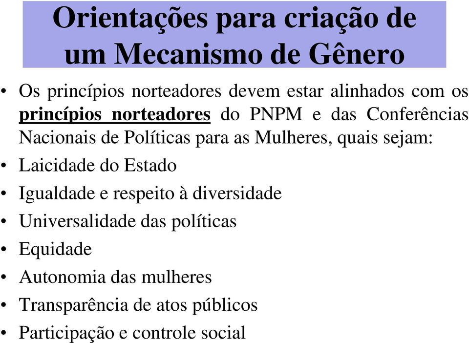 as Mulheres, quais sejam: Laicidade do Estado Igualdade e respeito à diversidade Universalidade