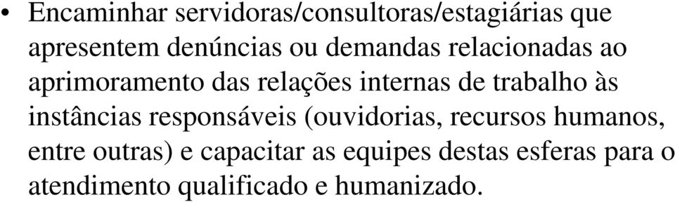 instâncias responsáveis (ouvidorias, recursos humanos, entre outras) e