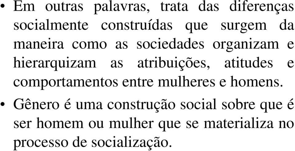 atitudes e comportamentos entre mulheres e homens.