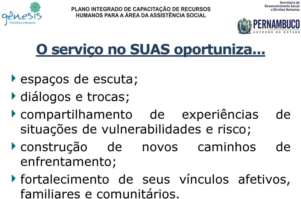 experiências de situações de vulnerabilidades e risco;