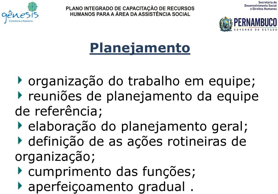 planejamento geral; definição de as ações rotineiras de