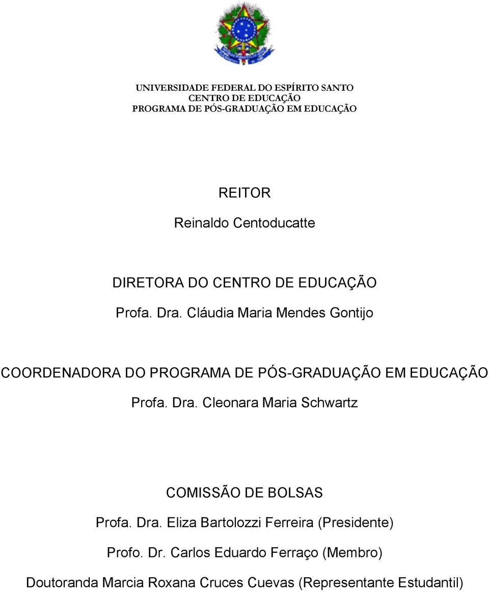 Cleonara Maria Schwartz COMISSÃO DE BOLSAS Profa. Dra.