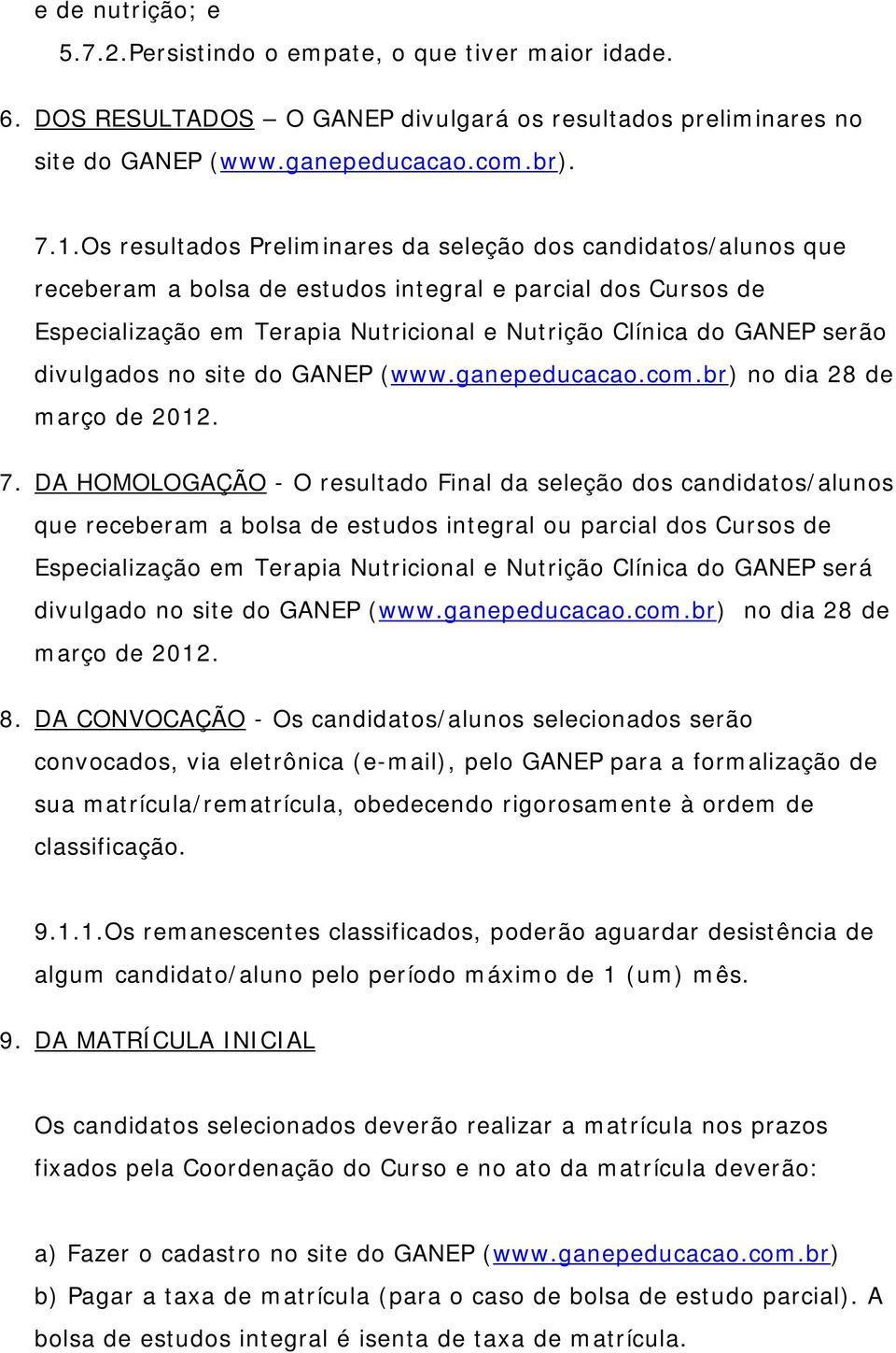 site d GANEP (www.ganepeducaca.cm.br) n dia 28 de març de 2012. 7.