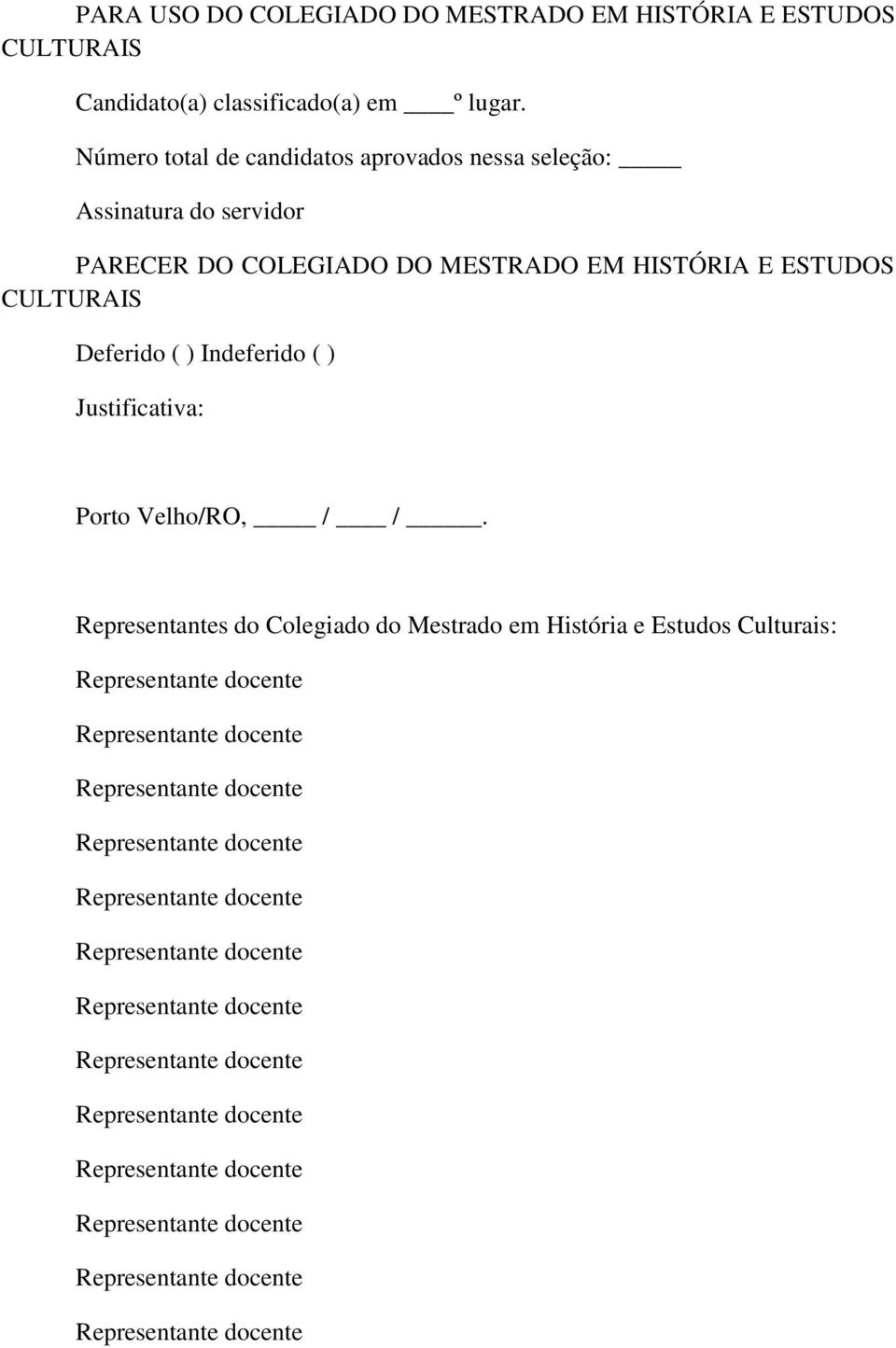 Número total de candidatos aprovados nessa seleção: Assinatura do servidor PARECER DO COLEGIADO