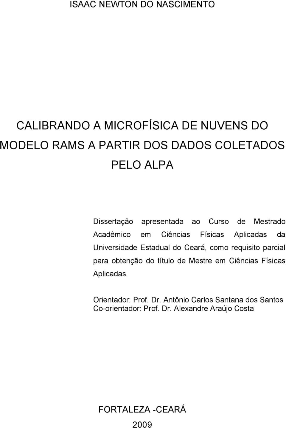 Estadual do Ceará, como requisito parcial para obtenção do título de Mestre em Ciências Físicas Aplicadas.