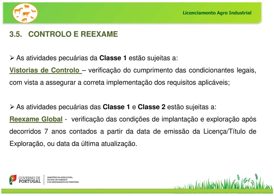 atividades pecuárias das Classe 1 e Classe 2 estão sujeitas a: Reexame Global - verificação das condições de implantação