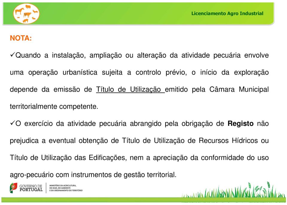 O exercício da atividade pecuária abrangido pela obrigação de Registo não prejudica a eventual obtenção de Título de Utilização de