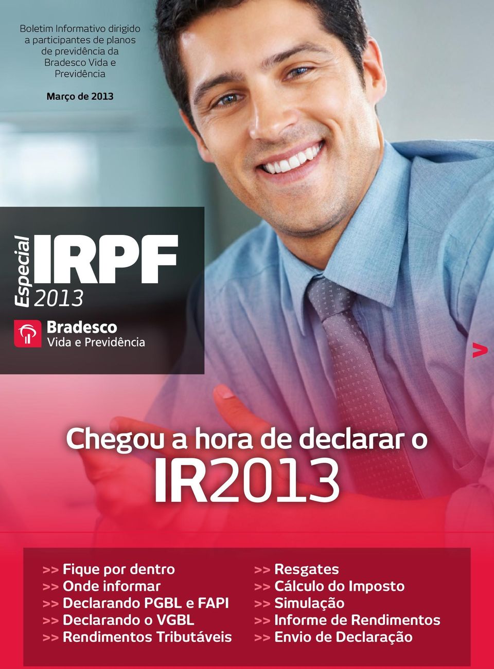 IR2013 >> Fique por dentro >> Onde informar >> Declarando PGBL e FAPI >> Declarando