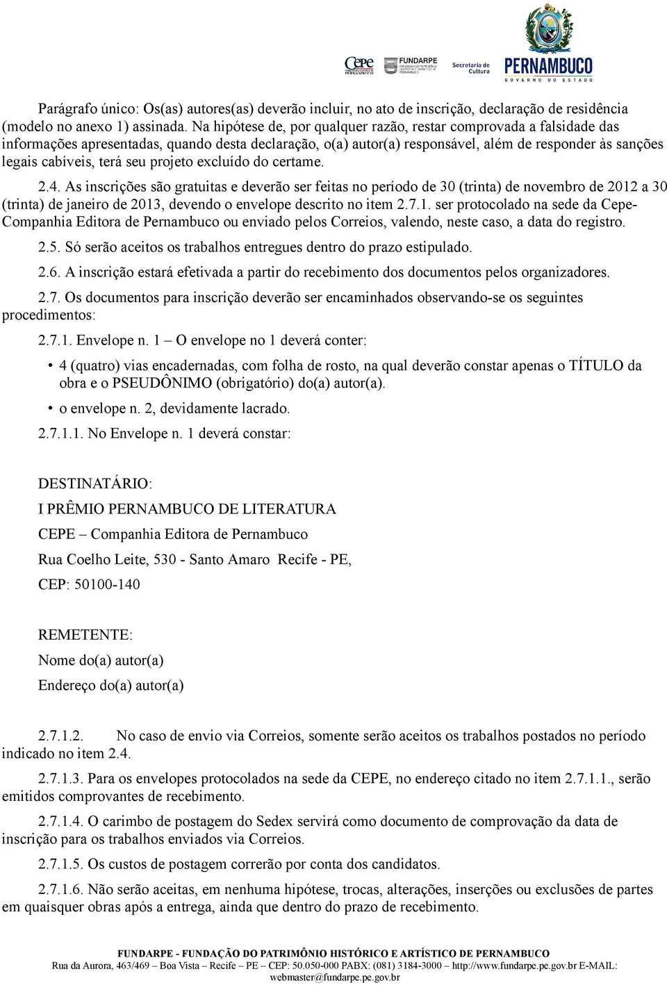 seu projeto excluído do certame. 2.4.