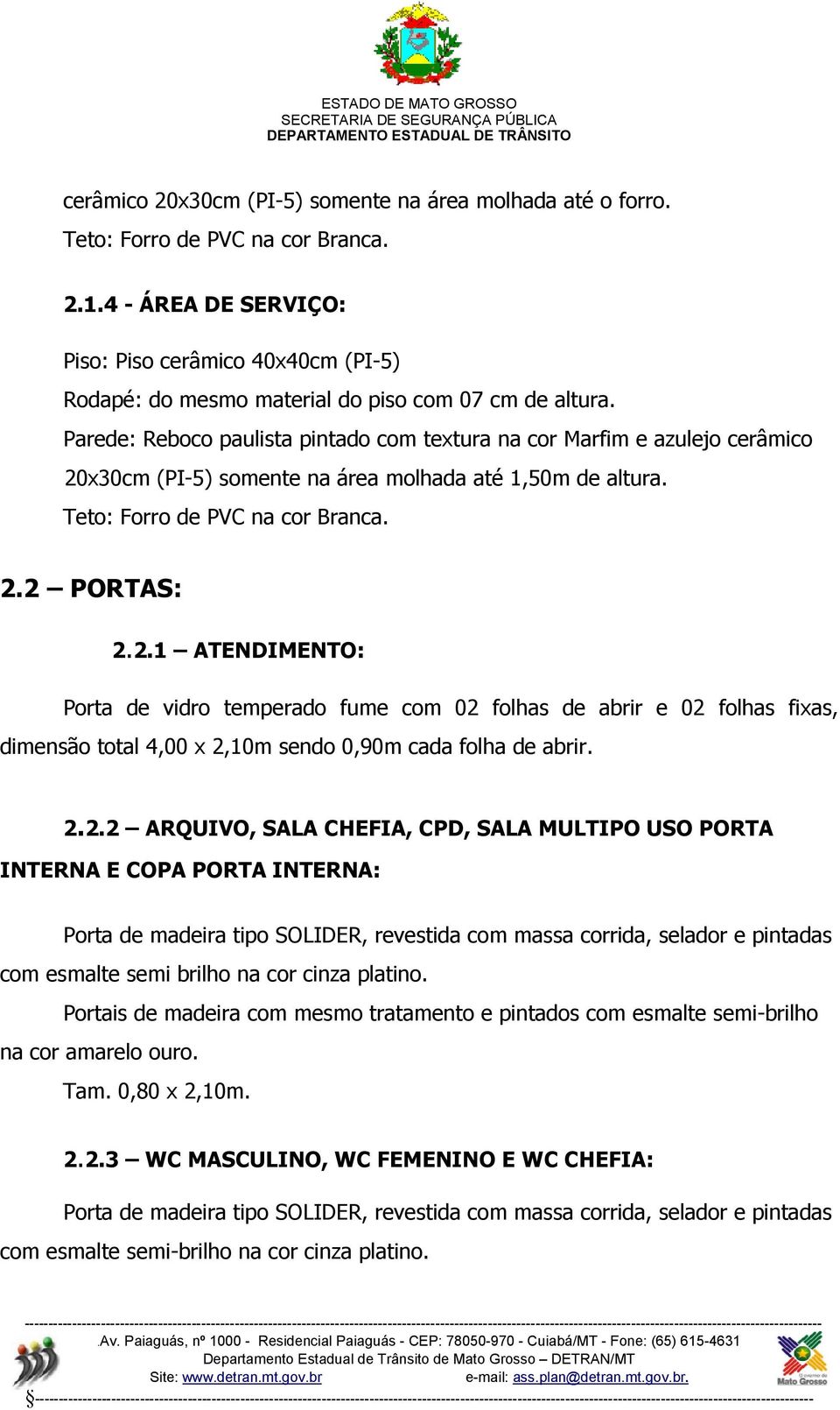 Parede: Reboco paulista pintado com textura na cor Marfim e azulejo cerâmico 20