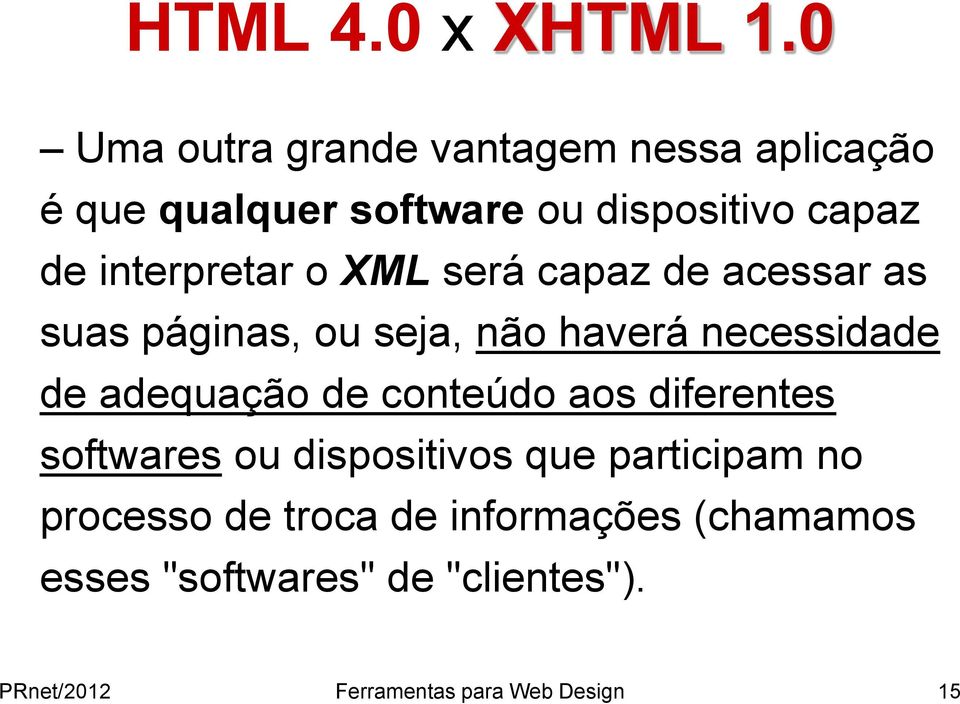 adequação de conteúdo aos diferentes softwares ou dispositivos que participam no processo de