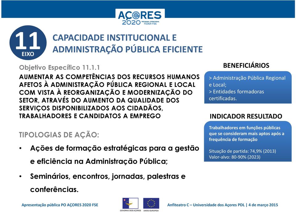formação estratégicas para a gestão e eficiência na Administração Pública; > Administração Pública Regional e Local; > Entidades formadoras certificadas.