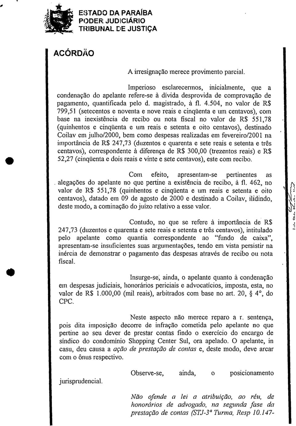 504, no valor de R$ 799,51 (setecentos e noventa e nove reais e cinqüenta e um centavos), com base na inexistência de recibo ou nota fiscal no valor de R$ 551,78 (quinhentos e cinqüenta e um reais e